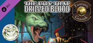 Fantasy Grounds - The City That Dripped Blood (5E) banner