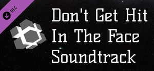 Don't Get Hit In The Face - Sountrack banner