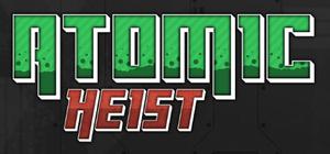 Atomic Heist banner