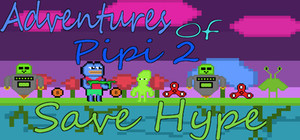 Adventures Of Pipi 2 Save Hype HYPEEEEEEEE Edition banner