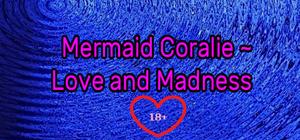Mermaid Coralie ~ Love and Madness banner