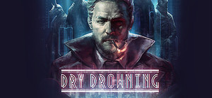 Dry Drowning - Game + Soundtrack Bundle banner