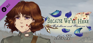 Because We're Here - Act II banner