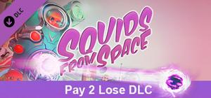 SQUIDS FROM SPACE: Pay to Lose banner