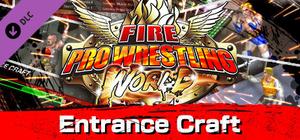 Fire Pro Wrestling World - Entrance Craft banner