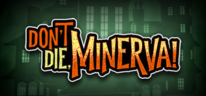 Don't Die, Minerva! banner