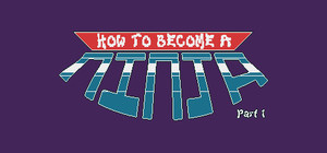 How to Become a Ninja: Part 1 banner