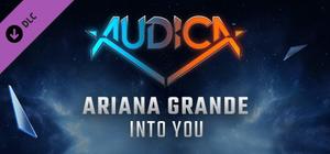 AUDICA - Ariana Grande - "Into You" banner