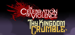 In Celebration of Violence + Thy Kingdom Crumble banner