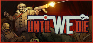 Until We Die banner