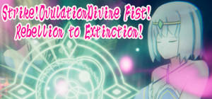 Strike!OvulationDivine Fist! Rebellion to Extinction! banner