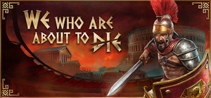 We who are about to Die banner