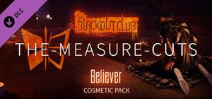 The Blackout Club: THE-MEASURE-CUTS Believer Cosmetic Pack banner