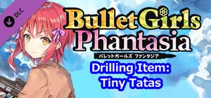 Bullet Girls Phantasia - Drilling Item: Tiny Tatas banner
