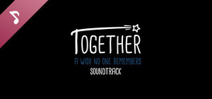 Together - A Wish No One Remembers Soundtrack banner