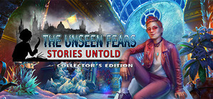 The Unseen Fears: Stories Untold Collector's Edition banner
