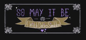 ✨So May It Be: A Witch Dating Simulator✨ banner
