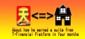 About how he earned a suite from T-Financial Platform in four months banner