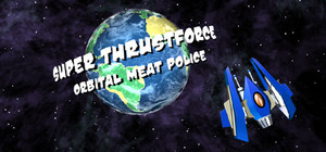 Super Thrustforce: Orbital Meat Police banner