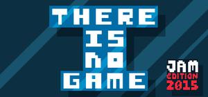 There is no game : Jam Edition 2015 banner