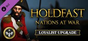 Holdfast: Nations At War - Loyalist Edition Upgrade banner