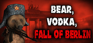 BEAR, VODKA, FALL OF BERLIN! banner