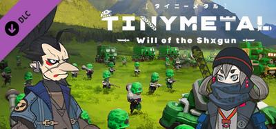 TINY METAL: Will of the Shogun