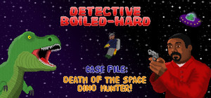 Detective Boiled-Hard / Case File: Death of the Space Dino Hunter banner