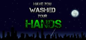 Have You Washed Your Hands banner