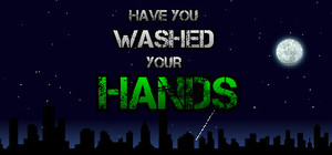 Have You Washed Your Hands banner