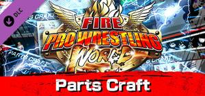 Fire Pro Wrestling World - Parts Craft banner