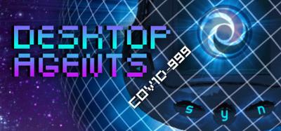 Desktop Agents - Cov1d-999 banner