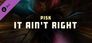 Synth Riders - Pisk - "It Ain't Right" banner
