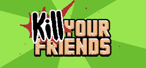 KILL YOUR FRIENDS banner