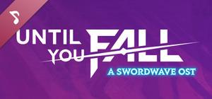Until You Fall - A Swordwave OST banner