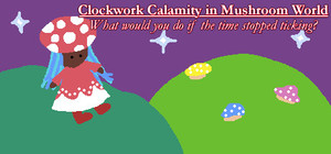 Clockwork Calamity in Mushroom World: What would you do if the time stopped ticking? banner
