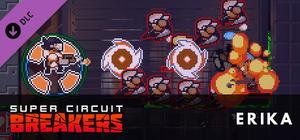 SUPER CIRCUIT BREAKERS - ERIKA banner