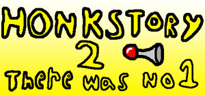 HonkStory 2: There was No 1 banner