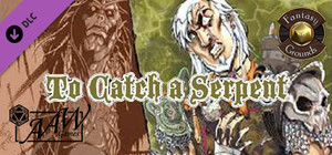 Fantasy Grounds - B05: To Catch a Serpent banner
