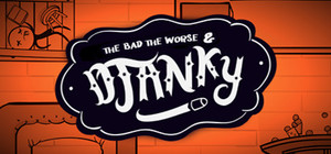 The Bad the Worse & Djanky banner