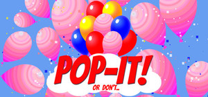 Pop-It! Or Don't.. banner