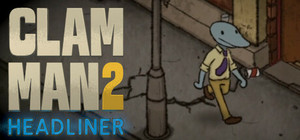 Clam Man 2: Headliner banner