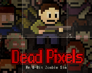 Dead Pixels: The 8-bit zombie sim. banner