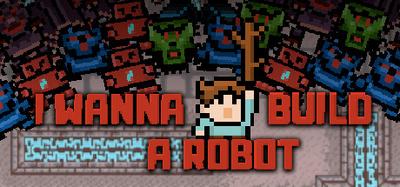 I wanna build a robot banner