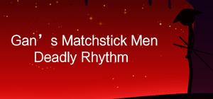 Gan's Matchstick Men：Deadly Rhythm banner