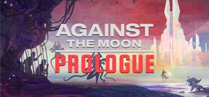 Against The Moon: Prologue banner