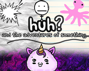 HuH?: and the Adventures of something banner