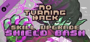 No Turning Back - Skill Upgrade - Shield Bash banner