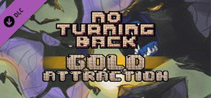 No Turning Back - Skill Upgrade - Gold Attraction banner