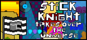 Stick Knight Takes Over the Universe banner